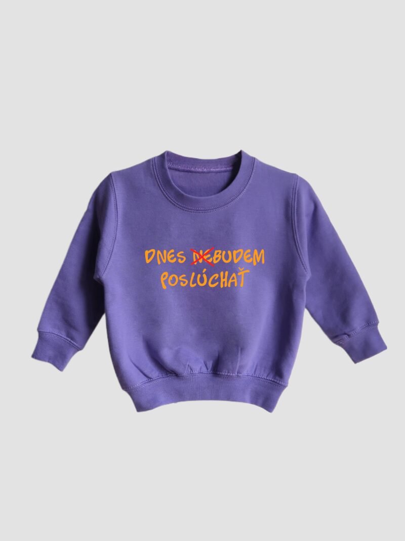 Detská mikina DNES BUDEM POSLÚCHAŤ