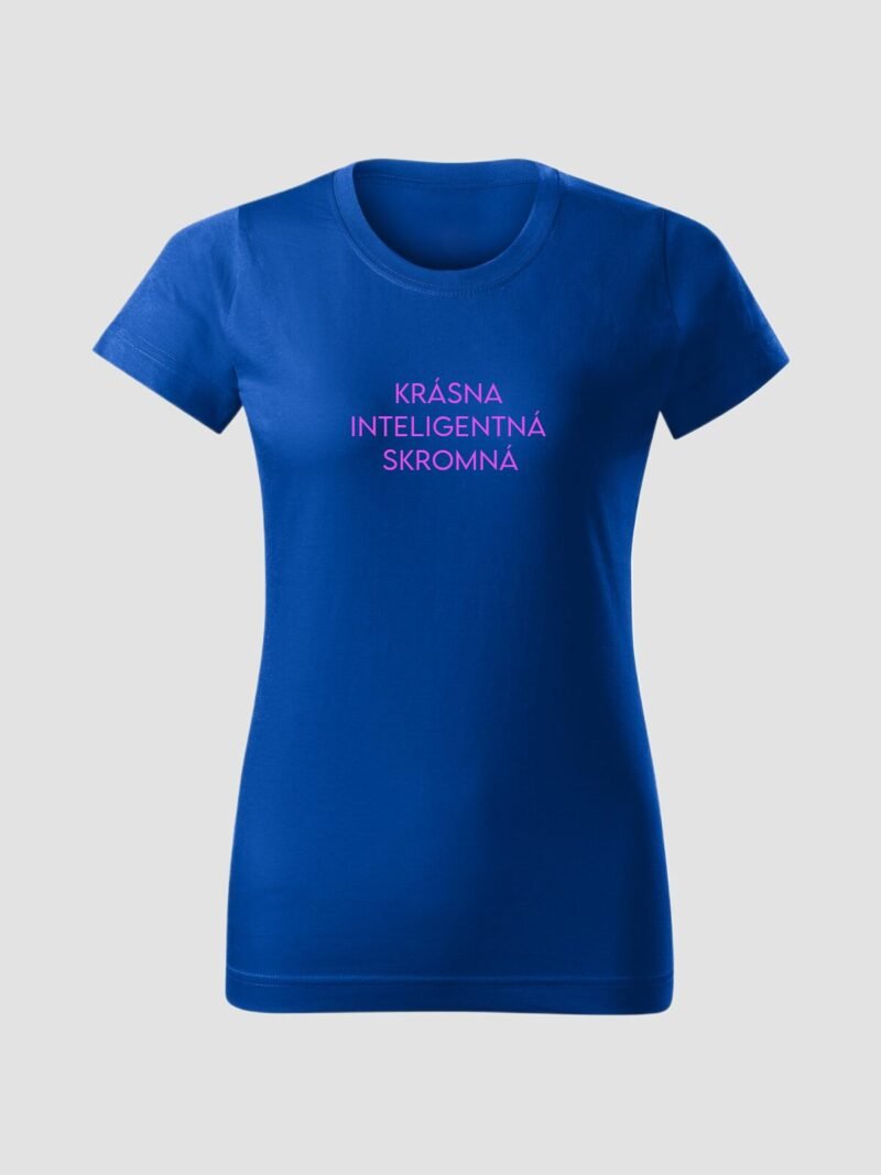 Dámske tričko KRÁSNA, INTELIGENTNÁ, SKROMNÁ